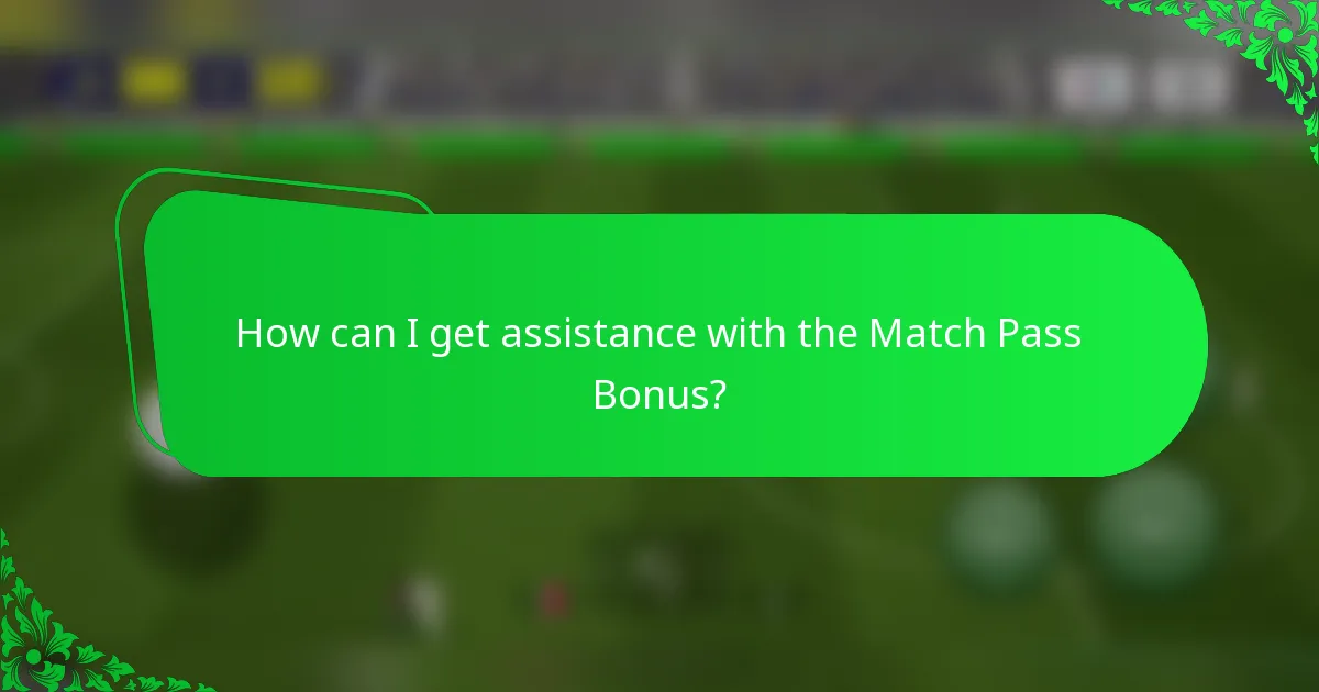 How can I get assistance with the Match Pass Bonus?