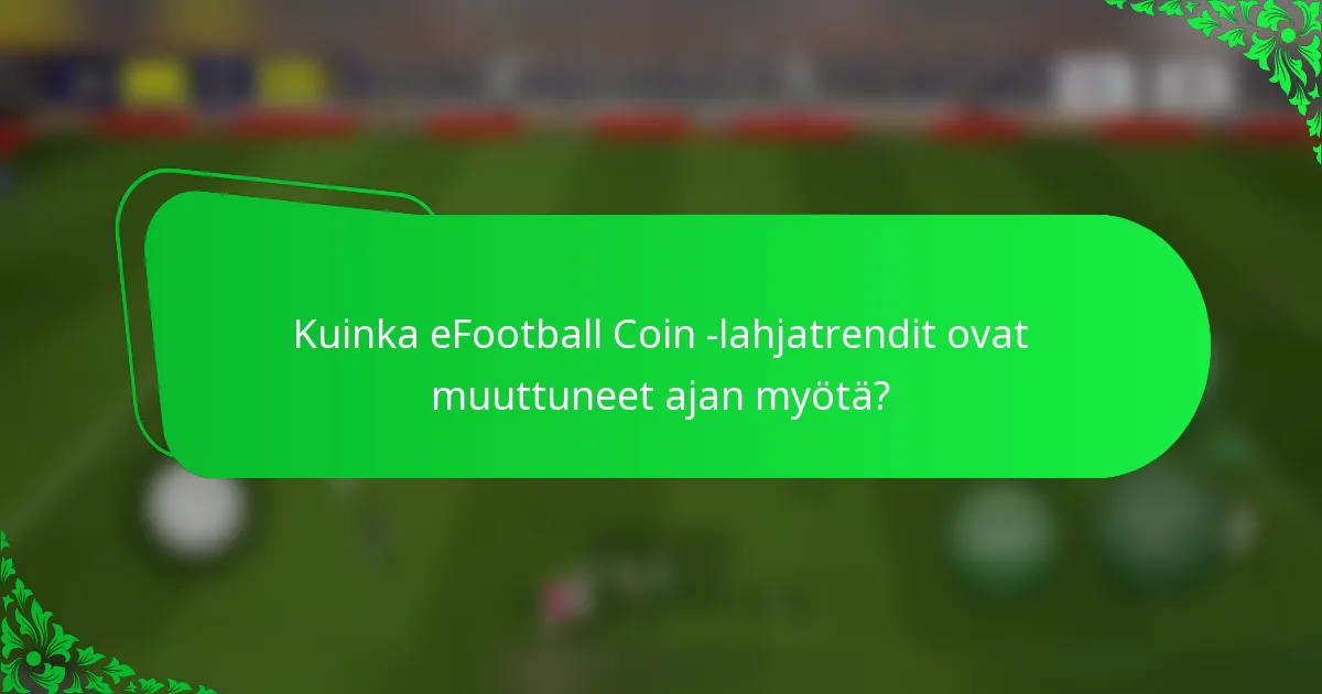 Kuinka eFootball Coin -lahjatrendit ovat muuttuneet ajan myötä?