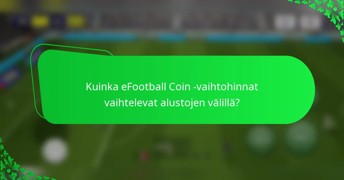 Kuinka eFootball Coin -vaihtohinnat vaihtelevat alustojen välillä?