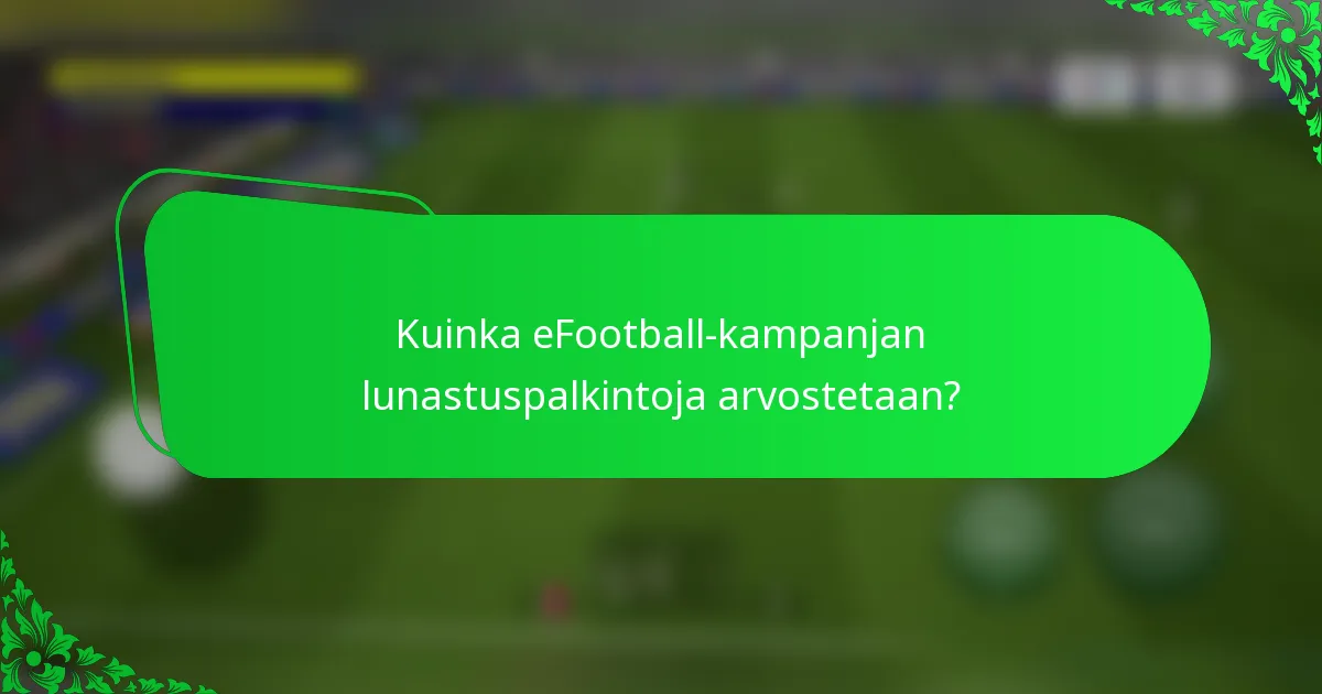 Kuinka eFootball-kampanjan lunastuspalkintoja arvostetaan?