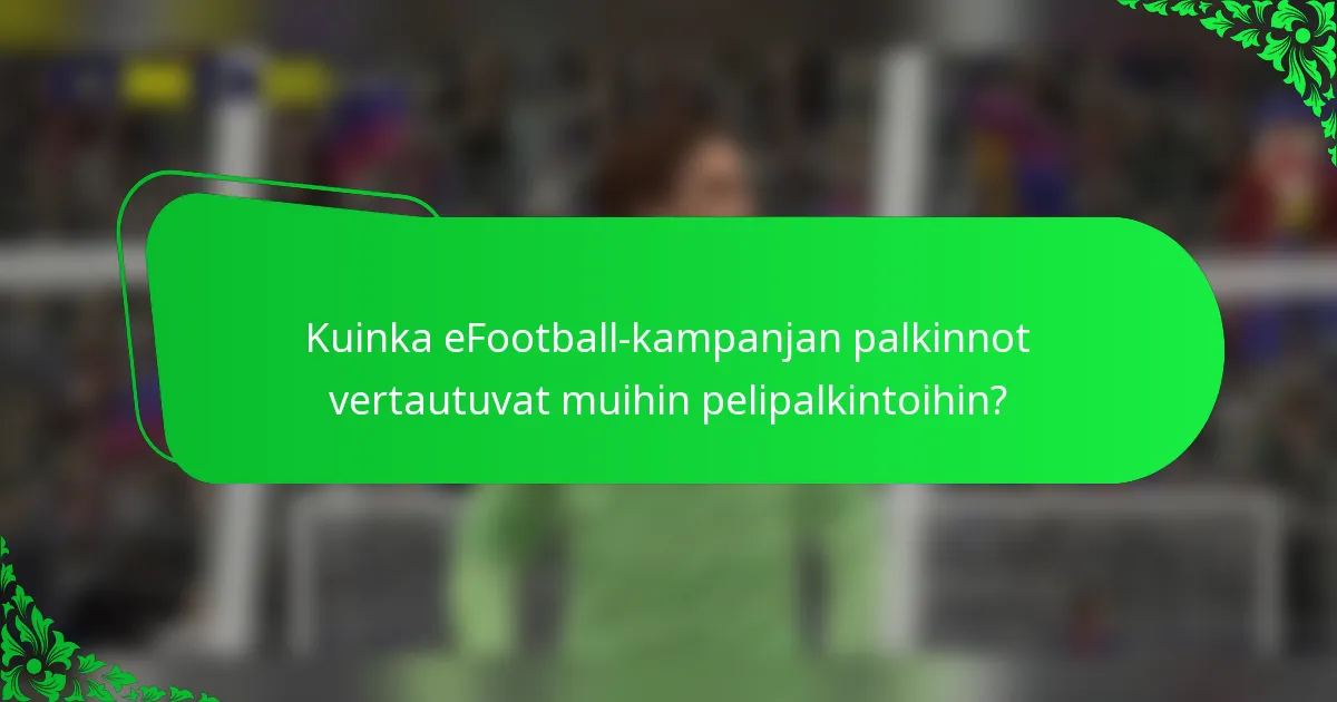 Kuinka eFootball-kampanjan palkinnot vertautuvat muihin pelipalkintoihin?