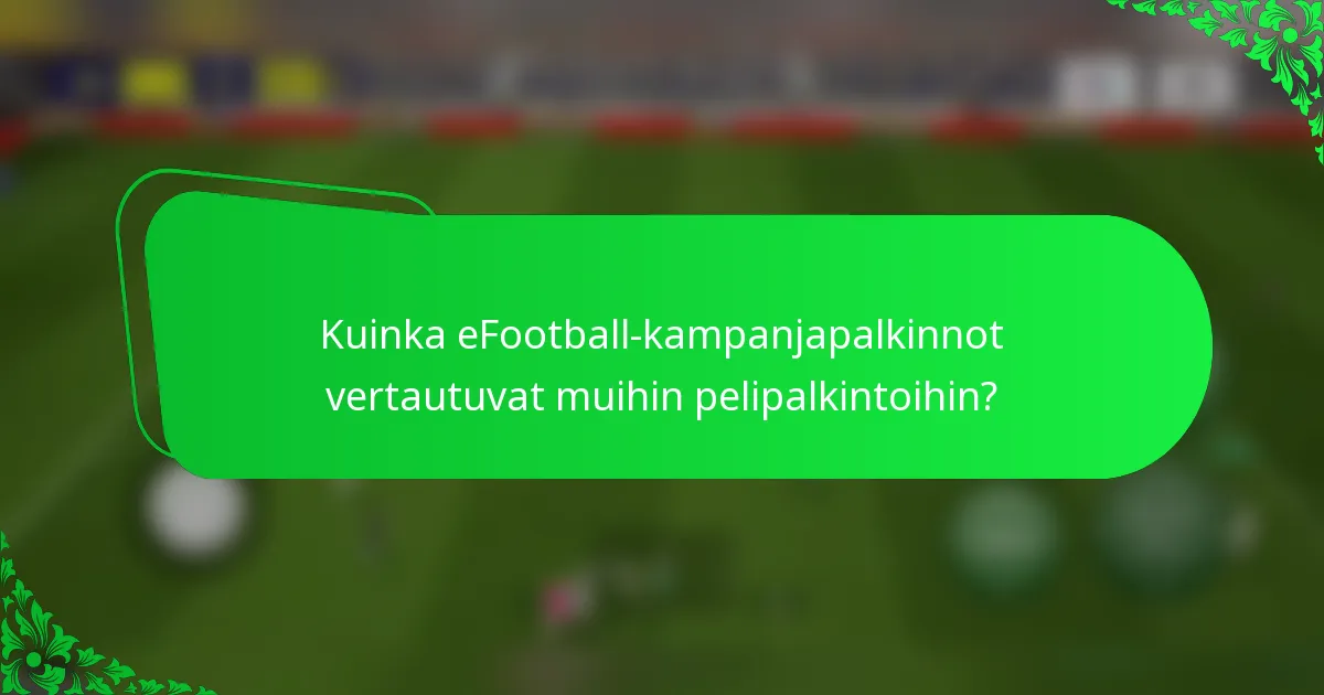 Kuinka eFootball-kampanjapalkinnot vertautuvat muihin pelipalkintoihin?