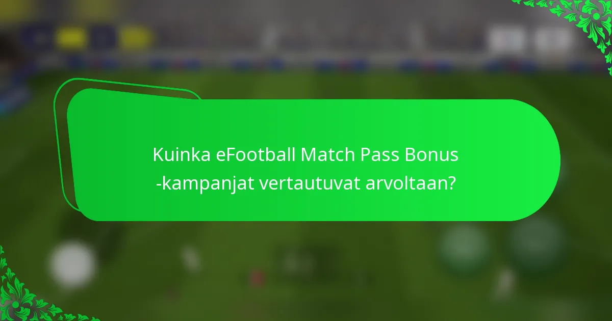 Kuinka eFootball Match Pass Bonus -kampanjat vertautuvat arvoltaan?