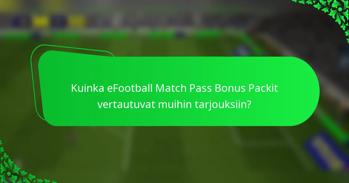 Kuinka eFootball Match Pass Bonus Packit vertautuvat muihin tarjouksiin?