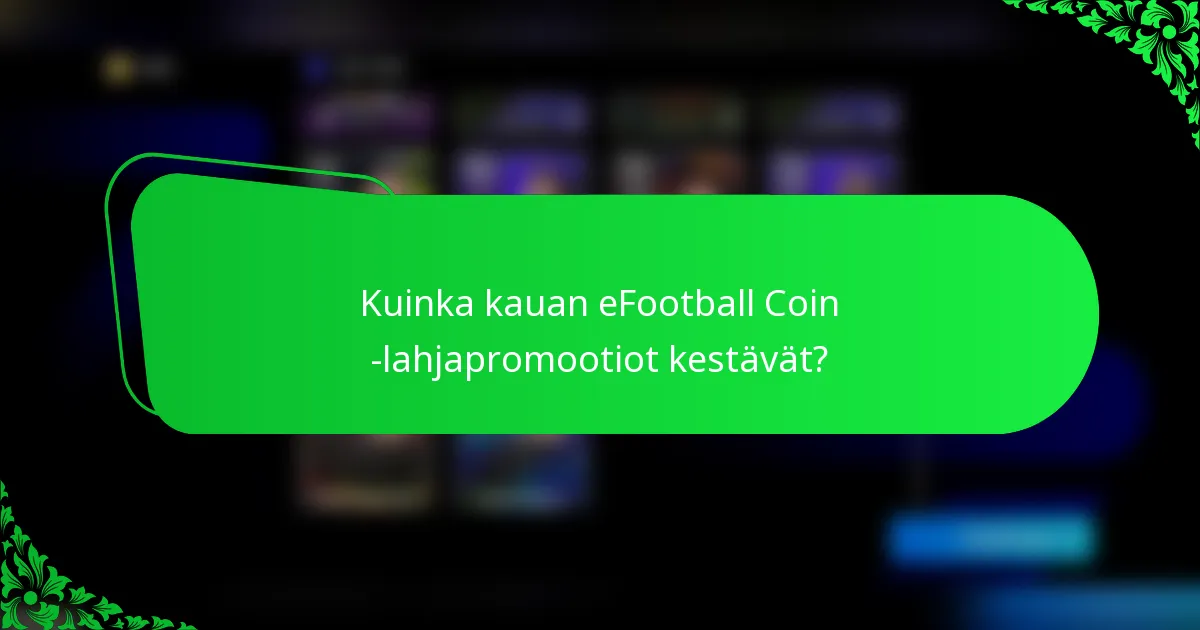 Kuinka kauan eFootball Coin -lahjapromootiot kestävät?