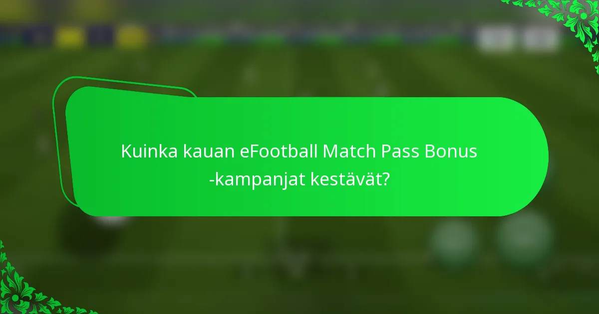Kuinka kauan eFootball Match Pass Bonus -kampanjat kestävät?