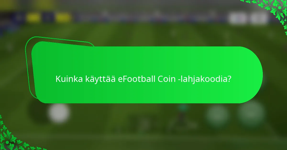 Kuinka käyttää eFootball Coin -lahjakoodia?