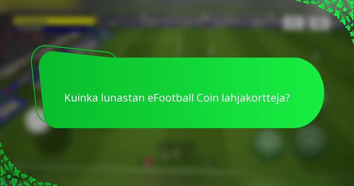 Kuinka lunastan eFootball Coin lahjakortteja?