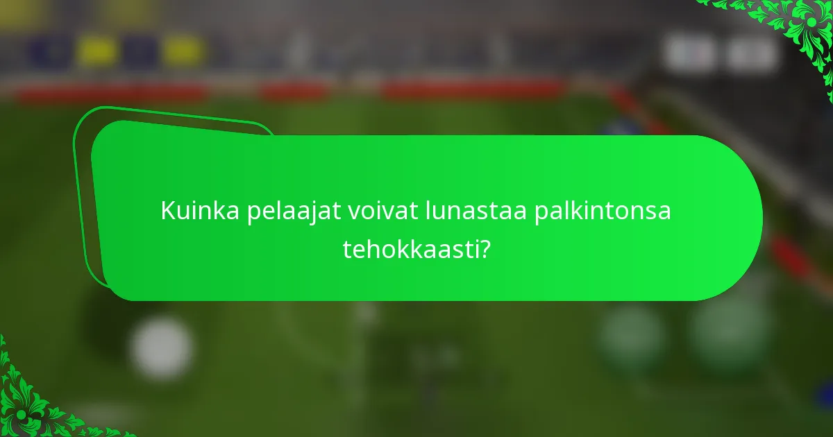 Kuinka pelaajat voivat lunastaa palkintonsa tehokkaasti?