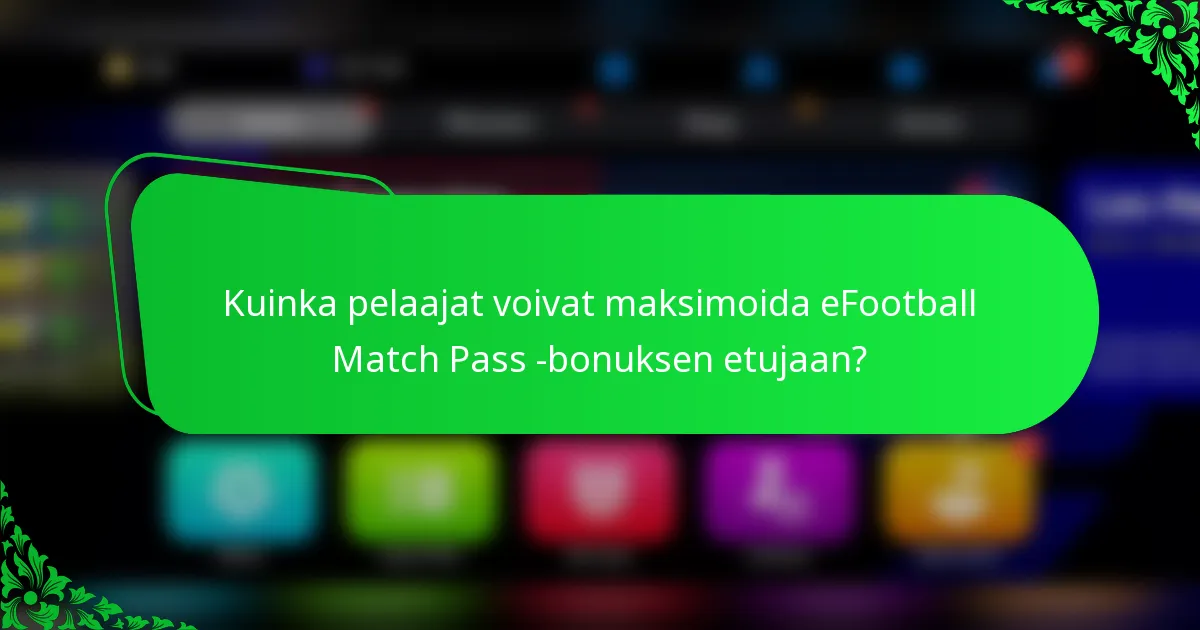 Kuinka pelaajat voivat maksimoida eFootball Match Pass -bonuksen etujaan?