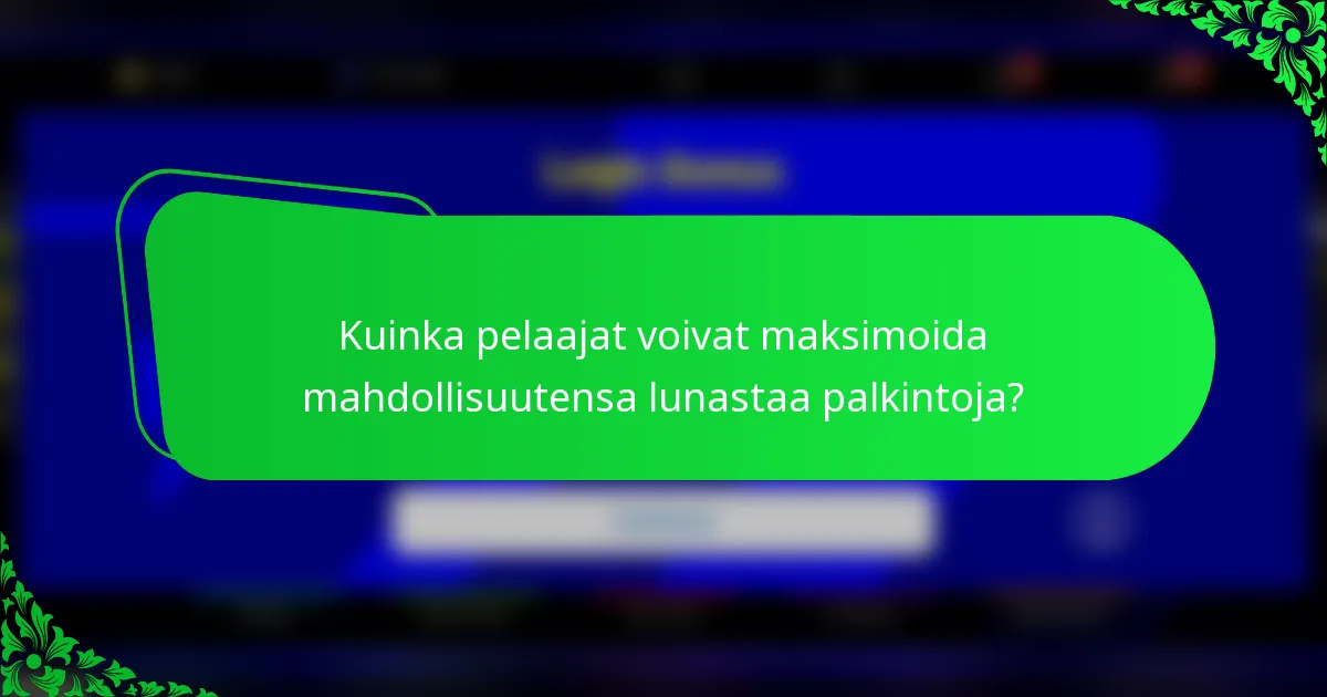 Kuinka pelaajat voivat maksimoida mahdollisuutensa lunastaa palkintoja?