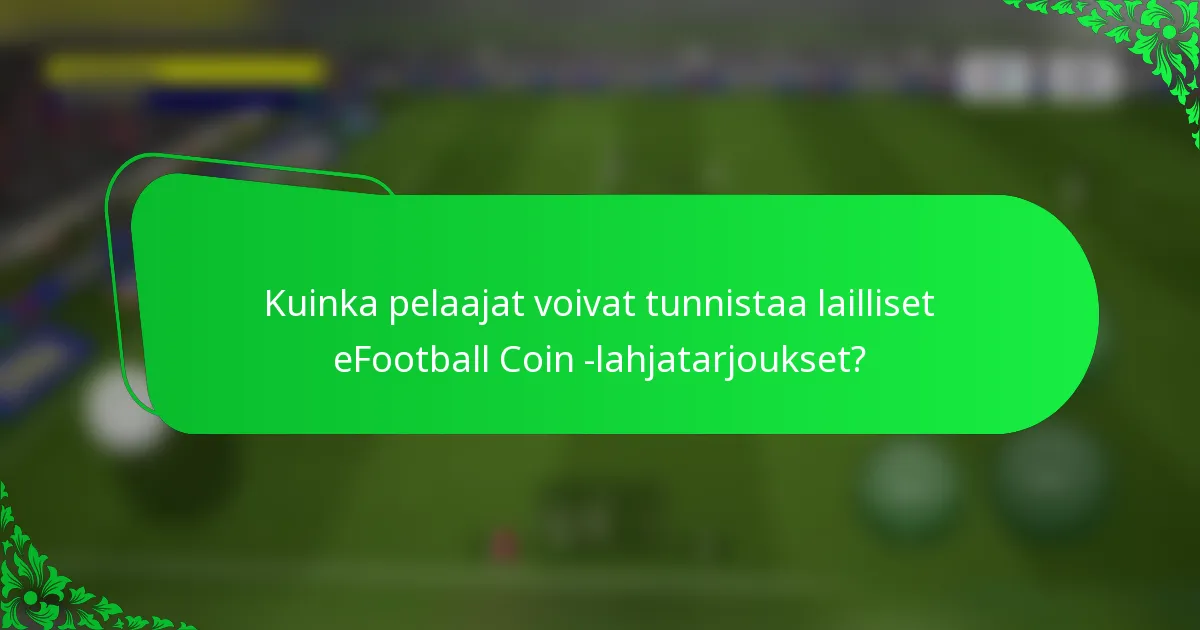 Kuinka pelaajat voivat tunnistaa lailliset eFootball Coin -lahjatarjoukset?