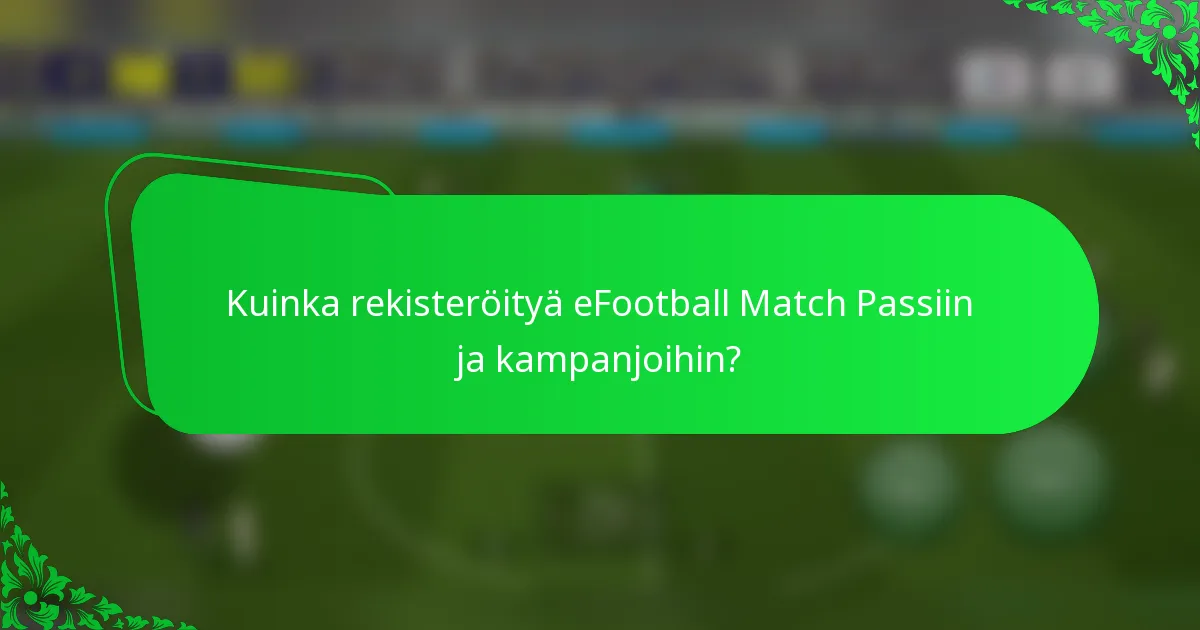 Kuinka rekisteröityä eFootball Match Passiin ja kampanjoihin?