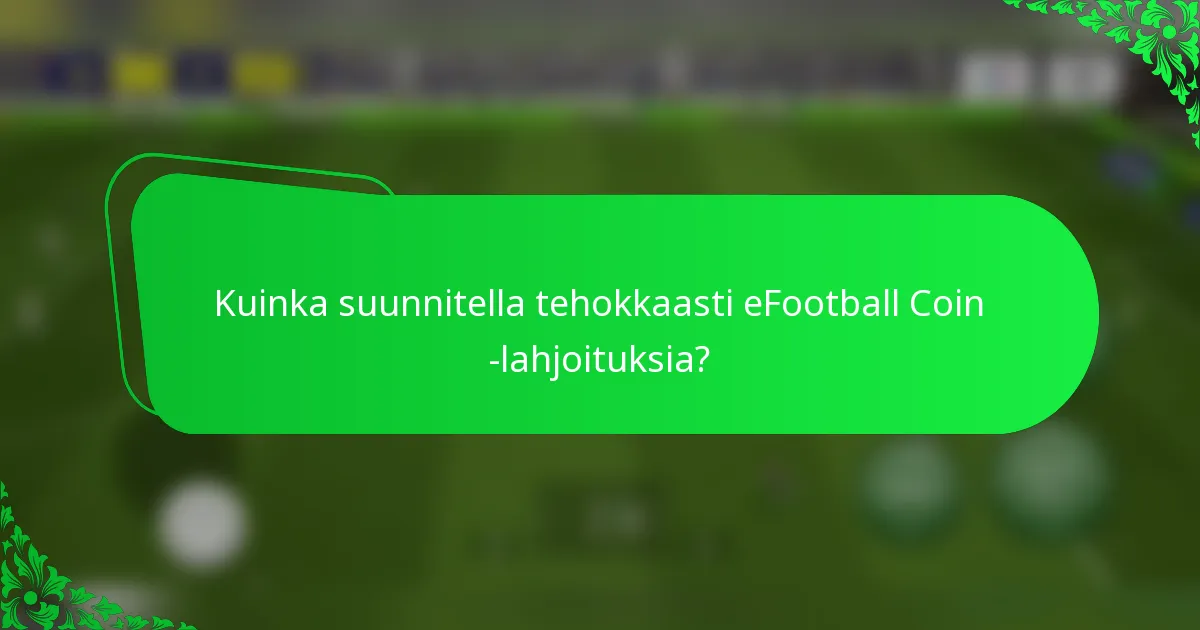 Kuinka suunnitella tehokkaasti eFootball Coin -lahjoituksia?