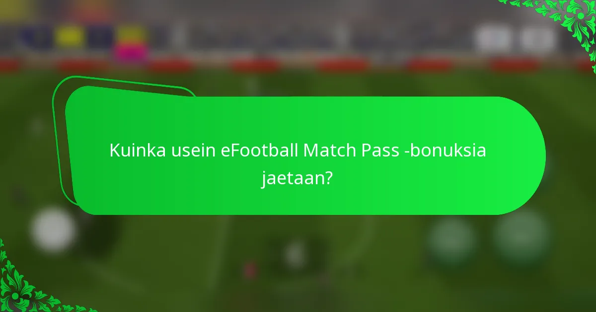 Kuinka usein eFootball Match Pass -bonuksia jaetaan?