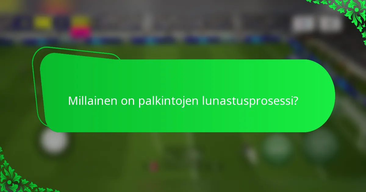 Millainen on palkintojen lunastusprosessi?