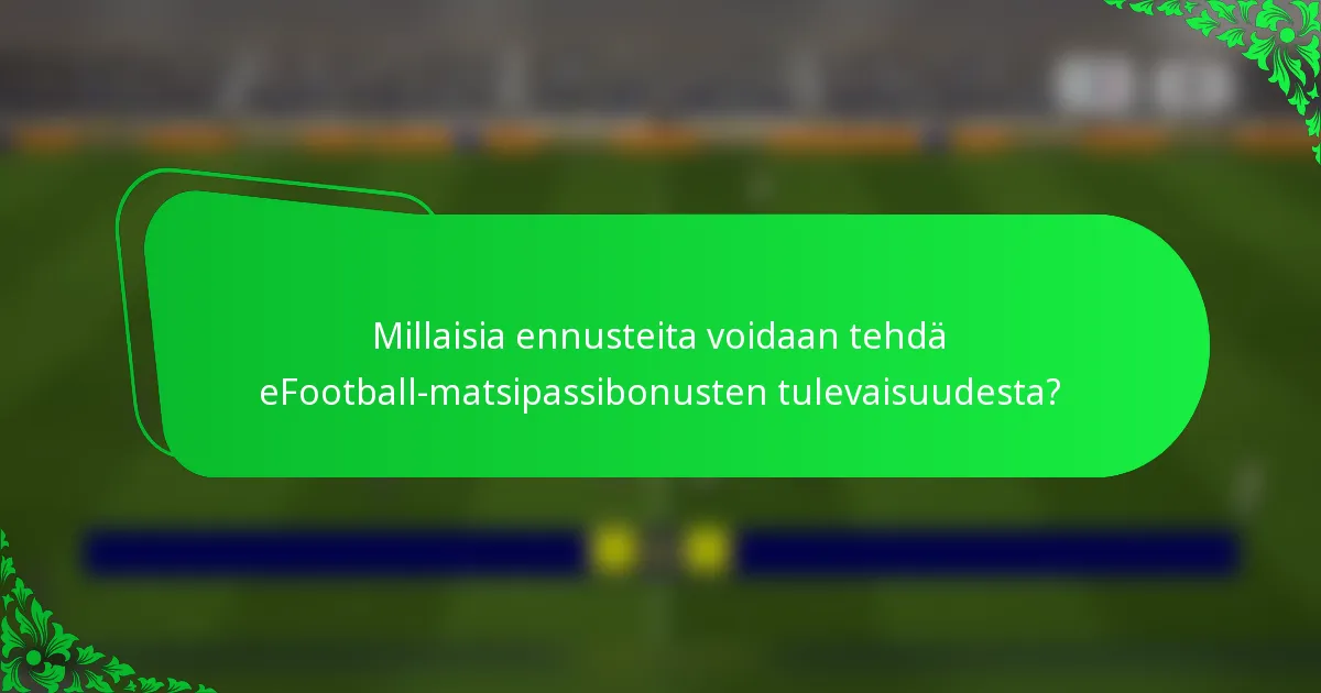Millaisia ennusteita voidaan tehdä eFootball-matsipassibonusten tulevaisuudesta?