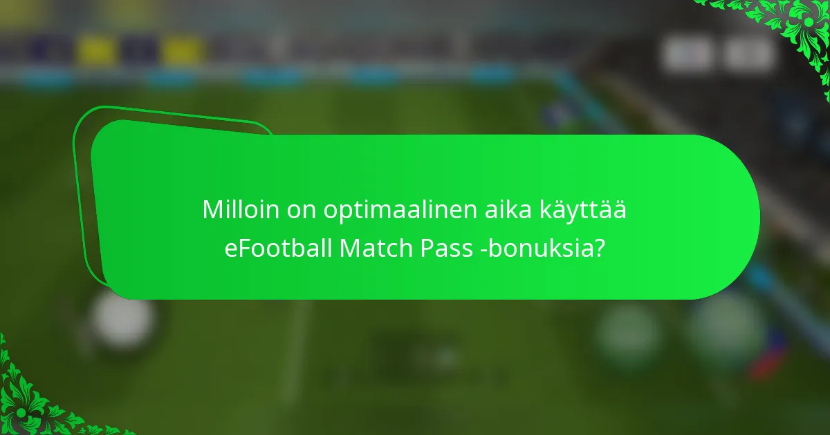 Milloin on optimaalinen aika käyttää eFootball Match Pass -bonuksia?