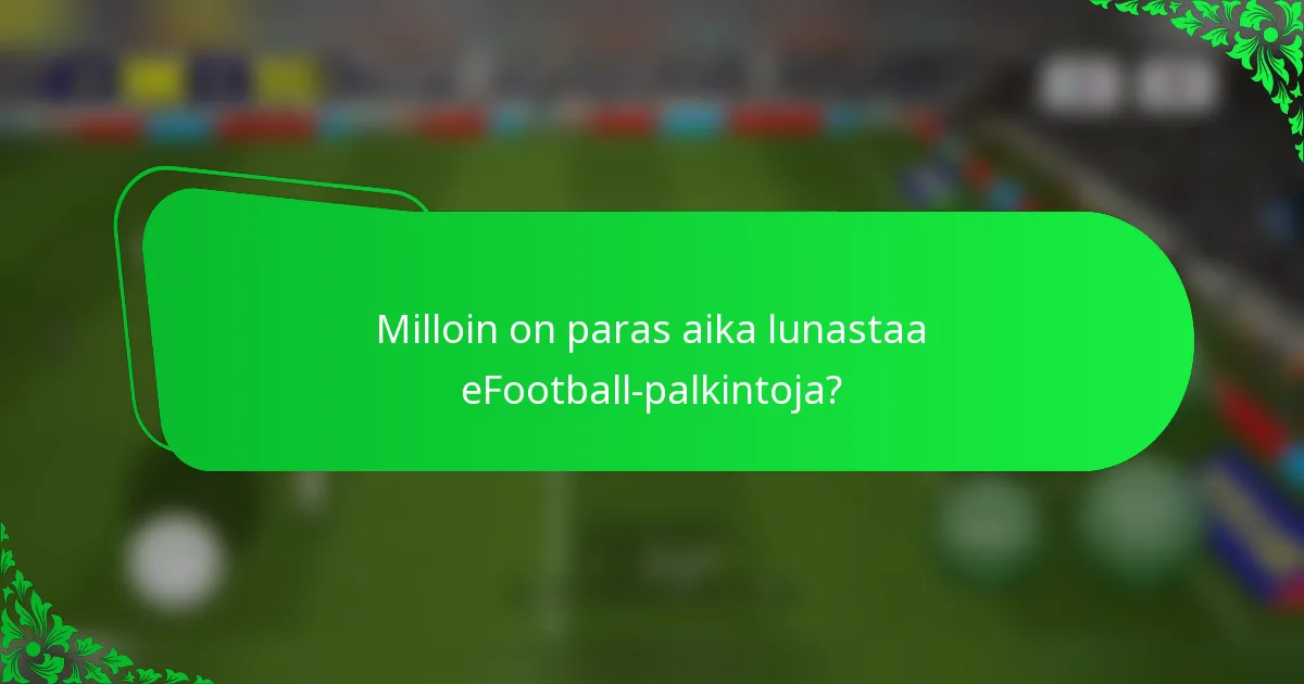 Milloin on paras aika lunastaa eFootball-palkintoja?