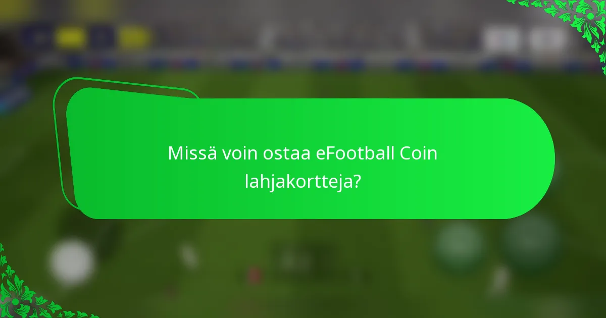Missä voin ostaa eFootball Coin lahjakortteja?