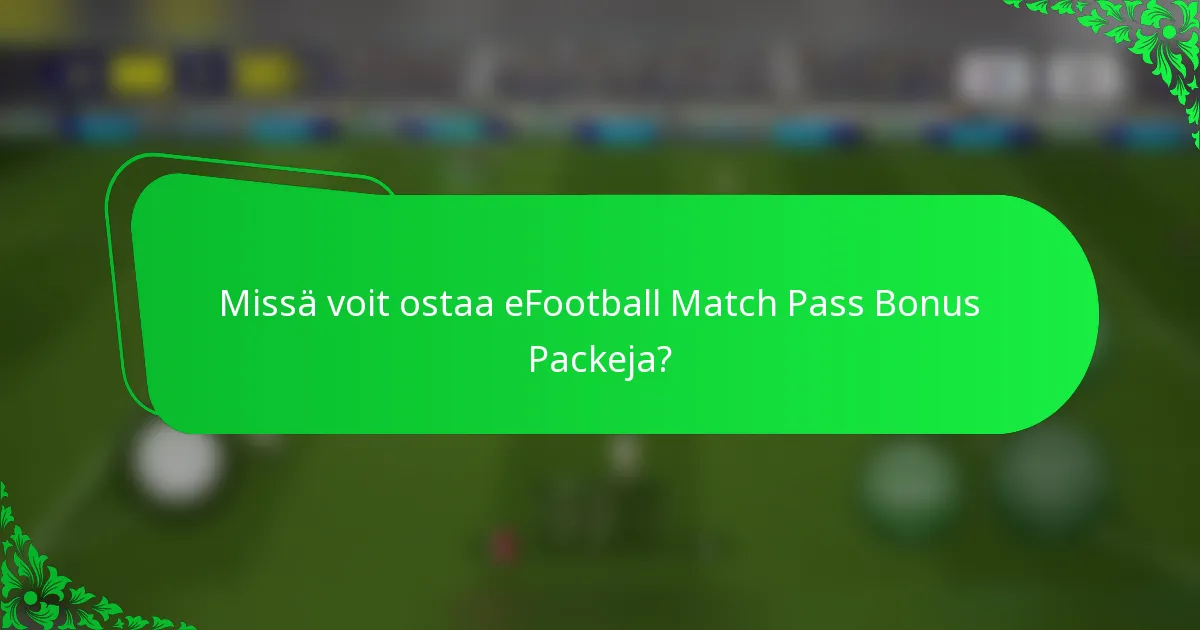 Missä voit ostaa eFootball Match Pass Bonus Packeja?