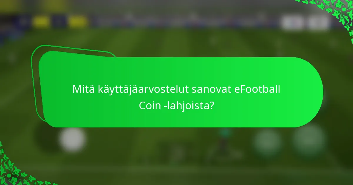 Mitä käyttäjäarvostelut sanovat eFootball Coin -lahjoista?