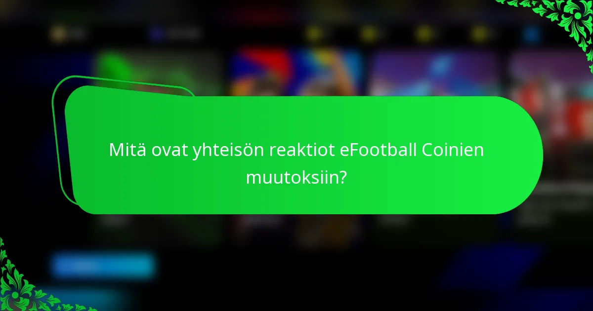 Mitä ovat yhteisön reaktiot eFootball Coinien muutoksiin?