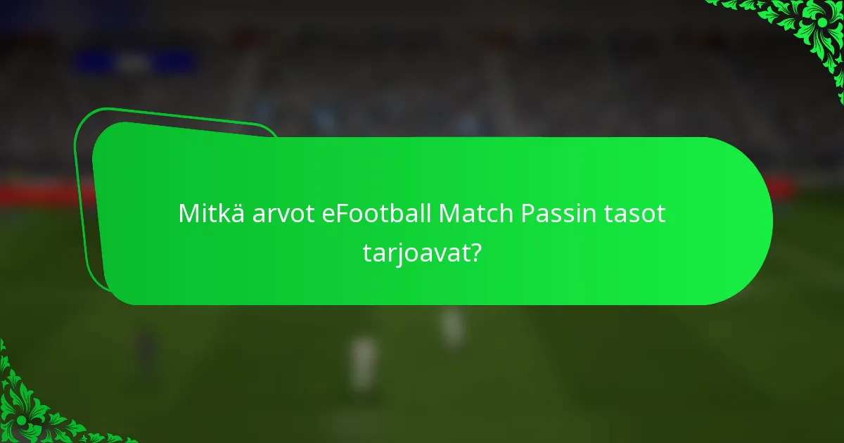 Mitkä arvot eFootball Match Passin tasot tarjoavat?