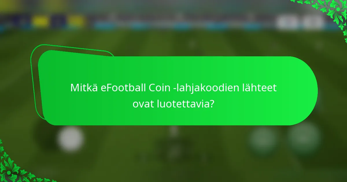 Mitkä eFootball Coin -lahjakoodien lähteet ovat luotettavia?