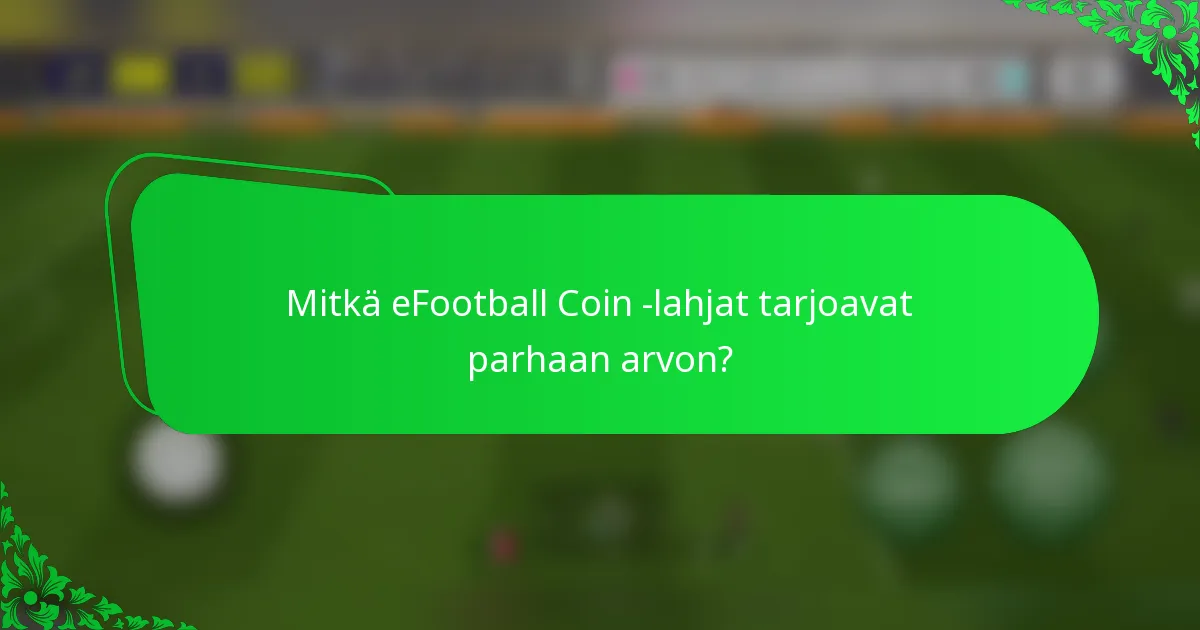 Mitkä eFootball Coin -lahjat tarjoavat parhaan arvon?