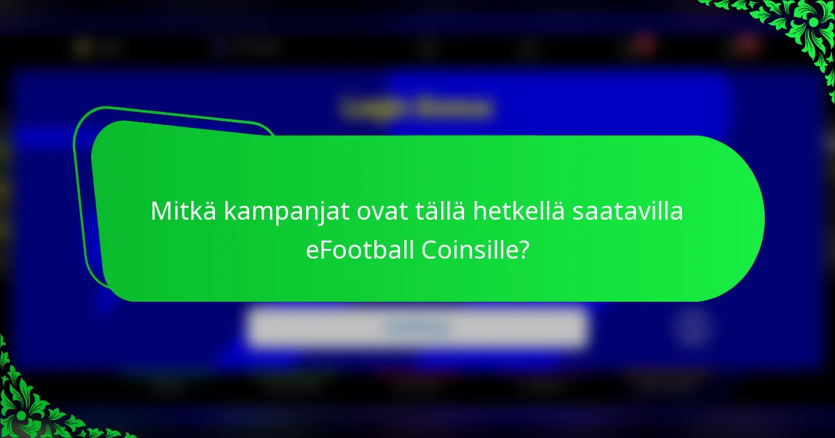 Mitkä kampanjat ovat tällä hetkellä saatavilla eFootball Coinsille?