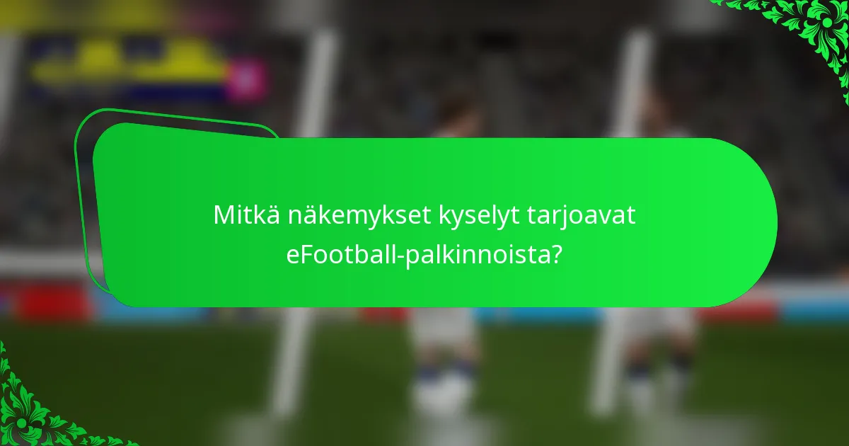 Mitkä näkemykset kyselyt tarjoavat eFootball-palkinnoista?