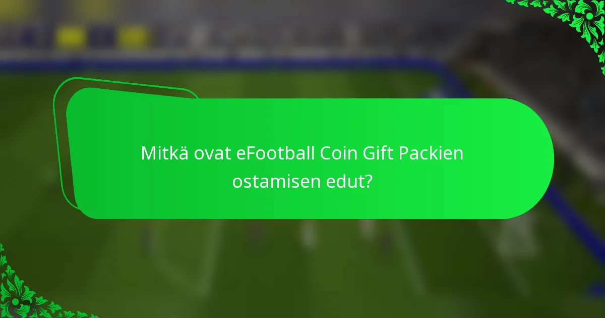 Mitkä ovat eFootball Coin Gift Packien ostamisen edut?