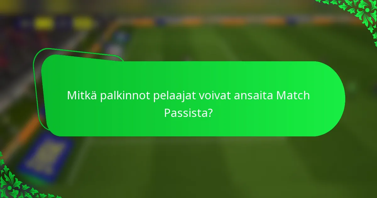Mitkä palkinnot pelaajat voivat ansaita Match Passista?