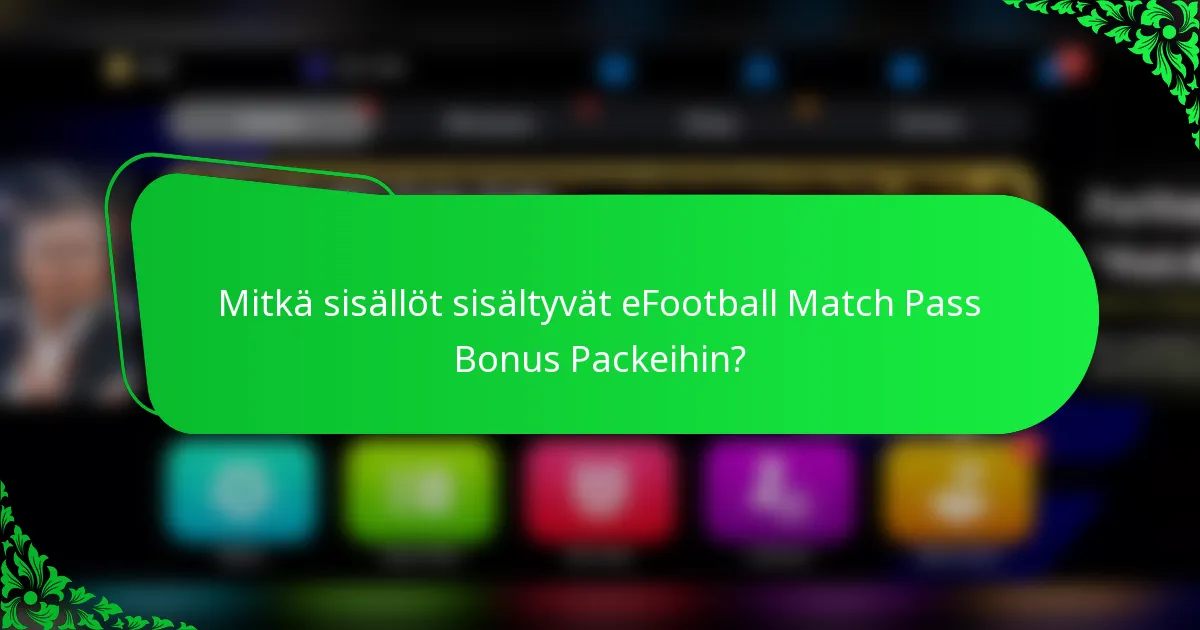 Mitkä sisällöt sisältyvät eFootball Match Pass Bonus Packeihin?